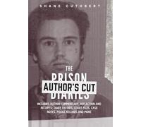 The Prison Diaries Part I: Entering the New South Wales and Queensland Prison Systems 2015-2016 (Shane Cuthbert - The Prison Diaries)