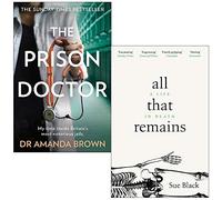 The Prison Doctor By Dr Amanda Brown & All That Remains A Life in Death By Professor Sue Black 2 Books Collection Set