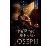 The Prison Dreams of Joseph: 13 (Christian Biblical Fiction)