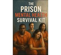 The Prison Mental Health Survival Kit (The Prison 101 Survival Kits)