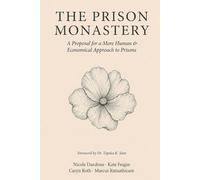 The Prison Monastery: A Proposal for a More Human & Economical Approach to Prisons