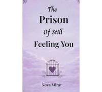 The Prison Of Still Feeling You