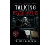 The Prison Psychiatrist: Talking with Psychopaths: In Their Minds, You Are The Next Case (The Prison Psychiatrist Series)