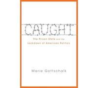 The Prison State and the Lockdown of American Politics Caught (Hardback) - Common