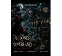 THE PRISONER OF NEVER LAND: THE TWISTED TALES OF NEVERLAND