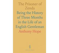 The Prisoner of Zenda: Being the History of Three Months in the Life of an English Gentleman
