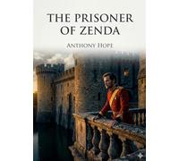 The prisoner of zenda: By anthony hope