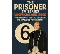 The Prisoner TV Series - Unofficial Quiz Book: 300 Trivia Questions to Entertain & Challenge Prisoner Fans (Cool Quiz Books)