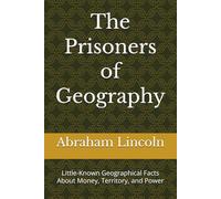 The Prisoners of Geography: Little-Known Geographical Facts About Money, Territory, and Power (The Metaphors of Geography)