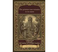 The pristine rose remains in its name: A Medieval Novel in Easy Latin with Vocabulary and Full English Translation