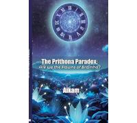 The Prithona Paradox: Are we the pawns of Bramha?