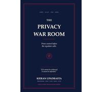 The Privacy War Room: The Executive Playbook for GDPR, AI, Cyber Breaches & Regulatory Survival