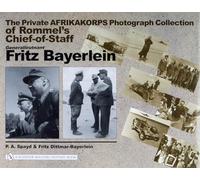 The Private Afrikakorps Photograph Collection of Rommel's Chief-of Staff Generalleutnant Fritz Bayerlein