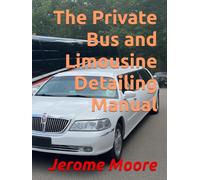 The Private Bus and Limousine Detailing Manual
