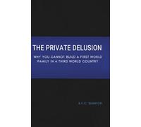 The Private Delusion: Why You Cannot Build a First World Family in a Third World Country (The Nigerian Renaissance)