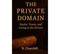 THE PRIVATE DOMAIN: Equity, Trusts, and Living In The Private (Rabbit Holes & Remedies)