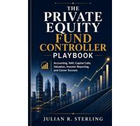 The Private Equity Fund Controller Playbook: Accounting, NAV, Capital Calls, Valuation, Investor Reporting