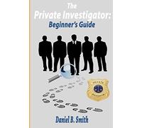 The private investigator: Beginner's guide