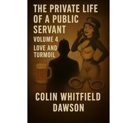 The Private Lide of a Public Servant Volume 4: Love and Turmoil (The Private Life of a Public Servant)