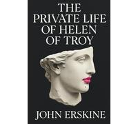 The Private Life of Helen of Troy