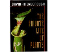 The Private Life of Plants: A Natural History of Plant Behaviour