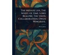 The Private Life, The Wheel of Time, Lord Beaupré, The Visits, Collaboration, Owen Wingrave.
