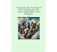 The private life, The wheel of time, Lord Beaupré, The visits, Collaboration, Owen Wingrave. (Classic Books)