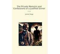 The Private Memoirs and Confessions of a Justified Sinner (Classic Books)