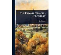 The Private Memoirs Of Louis Xv