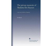 The private memoirs of Madame Du Hausset: Lady's maid to Madame de Pompadour
