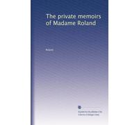 The private memoirs of Madame Roland