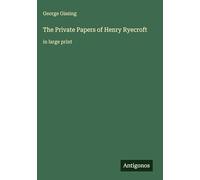 The Private Papers of Henry Ryecroft: in large print