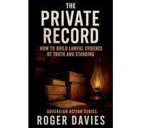 The Private Record: How to Build Lawful Evidence of Truth and Standing