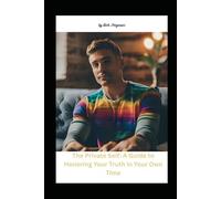 The Private Self: A Guide to Honoring Your Truth in Your Own Time