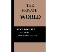 the private world: Your safe haven for your thoughts (the private world (deferent colors))