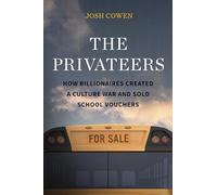 The Privateers: How Billionaires Created a Culture War and Sold School Vouchers