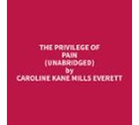 The Privilege Of Pain (unabridged) (audiolibro)