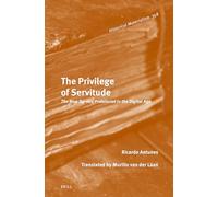 The Privilege of Servitude: The New Service Proletariat in the Digital Age: 358 (Historical Materialism Book Series, 358)
