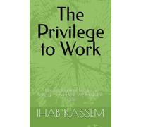 The Privilege to Work: How Employment Became a Lottery - and How We Break the Cycle