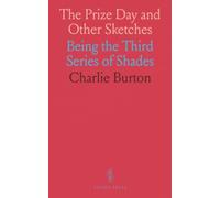 The Prize Day and Other Sketches: Being the Third Series of Shades