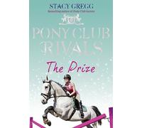 The Prize (Pony Club Rivals, Book 4): A Children’s Pony Story of Fierce Rivalries and Boarding School Drama