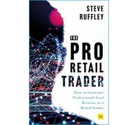The Pro Retail Trader: How to Generate Professional-level Returns as a Retail Trader