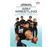 The Pro Sports Guidebook to Arm Wrestling: : How to Enter the Sport, Build Credibility, and Earn from It: 3 (Pro Sports Series)
