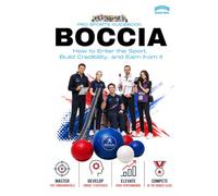 The Pro Sports Guidebook to BOCCIA: How to Play, Compete, Coach, Officiate and Build a Career in the Paralympic Sport (Pro Sports Series)