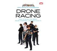 The Pro Sports Guidebook to Drone Racing: :How to Enter the Sport, Build Credibility, and Earn from It (Pro Sports Series)
