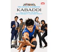 The Pro Sports Guidebook to Kabaddi: : How to Play, Work, and Build a Future in Kabaddi: 1 (Pro Sports Series)