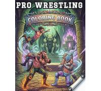 The Pro Wrest-ling's Coloring Book for Fan Men Women Teen for kids: Coloring Book For Kids, Ages 4-8, Ages 8-12 and Adults With 50+ High Quality ... Powerful Action and Creative Coloring Fun
