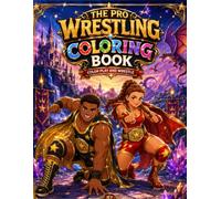 The Pro Wrest-ling's Coloring Book for Kids, Teens & Adults: 50 Unique and Beautiful Designs- Exciting Wrestling Matches, Powerful Action and Creative ... Teens and Adults - Perfect for Relaxation