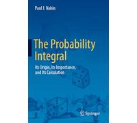 The Probability Integral: Its Origin, Its Importance, and Its Calculation