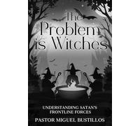 The Problem is Witches: Understanding Satan's Frontline Forces